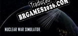 Tradução Nuclear War Simulator (Versão Atualizada) - Tradução Completa