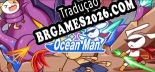 Ocean Man Brazilian Patch - Localização Completa do Jogo