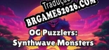 Tradução OG Puzzlers Synthwave Monsters - Dublagem + legendas em Português