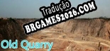 Tradução Old Quarry - Tradução de texto e dublagem para português