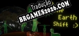 On The Earth Shift ) Brazilian Patch - Localização Completa do Jogo