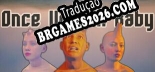Once Upon A Baby VR - Tradução Completa do Jogo (2023)
