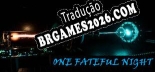 One Fateful Night - Localização em Português | Instalação em 5 minutos