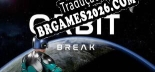 Tradução ORBIT BREAK - Melhor Tradução para o Jogo