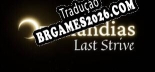 Tradução Ozymandias Last Strive - Dublagem + legendas em Português