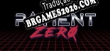 Patient Zero Brazilian Portuguese - Versão Oficial em Português