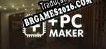 PC Maker - Patch em Português (100% traduzido)