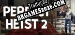 Perfect Heist 2 Localização - Interface e Dublagem em Português