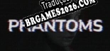 Phantoms Brazilian Patch - Localização Completa do Jogo