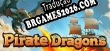 Pirate Dragons - Tradução Completa do Jogo (2023)