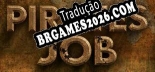 Pirates Job em Português - Localização Completa para PC