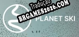 Tradução Planet Ski [Texto/Áudio] - Versão Atualizada