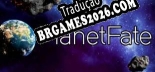 Tradução PlanetFate por POSTMORTEM - Tradução Profissional