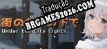 Под огнями города - Tradução Completa do Jogo (2024)