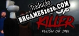 Poop Killer Flush or Die - Localização em Português Brasileiro (texto + dublagem)