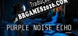 Purple Noise Echo - Localização em Português | Instalação em 5 minutos