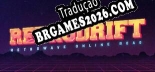 RetroDrift Retrowave Online Road - Português Brasileiro (Interface + Diálogos + Legendas)
