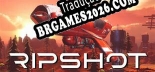 Tradução Ripshot - Melhor Tradução para o Jogo