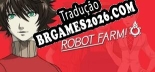 Tradução Robot Farm - Melhor Tradução para o Jogo