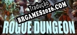 Rogue Dungeon Localização - Interface e Dublagem em Português