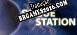Rogue Station em Português - Localização Completa para PC