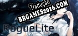RogueLite Localização - Interface e Dublagem em Português