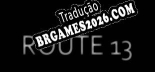 Tradução Route 13 [Última Versão] - Interface + legendas