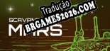 Scavengers of Mars - Localização em Português | Instalação em 5 minutos