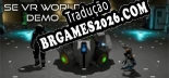 SE VR World Demo PT-BR - Português Brasileiro para o Jogo