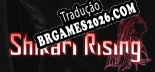 Tradução Shikari Rising v1.0 - Tradução de Qualidade