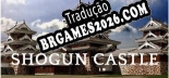 Tradução Shogun Castle [Texto/Áudio] - Versão Atualizada