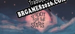 Tradução Shoot For The Stars [PC] - Versão Gratuita em Português