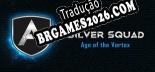Silver Squad Age of the Vortex PT-BR - Tradução Profissional da Comunidade