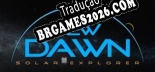 Tradução Solar Explorer New Dawn - Tradução de texto e dublagem para português