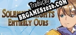 Solemn Knights Entirely Ours Classic Edition - Localização em Português | Instalação em 5 minutos