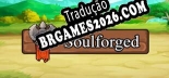 Tradução Soulforged (Versão Atualizada) - Tradução Completa