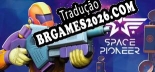 Tradução Space Pioneer - Melhor Tradução para o Jogo