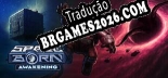 Spaceborn Awakening - Patch em Português (100% traduzido)