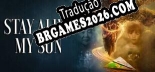 STAY ALIVE MY SON (PC Version) A True Story About A Fathers Search For His Son - Português Brasileiro (Interface + Diálogos + Legendas)