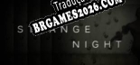 Strange Night Brazilian Patch - Localização Completa do Jogo