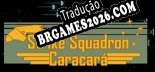 Tradução Strike Squadron Caracará [Texto/Áudio] - Versão Atualizada
