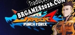 Tradução Super Dragon Punch Force 3 | Tradução de Todos os Textos e Menus