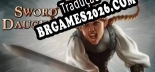 Tradução Sword Daughter - Melhor Tradução para o Jogo