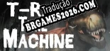 Tradução T-Rex Time Machine v1.0 - Tradução de Qualidade