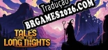 Tales for the Long Nights - Patch em Português (100% traduzido)