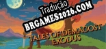 Tales of Demagost Exodus - Localização em Português Brasileiro (texto + dublagem)