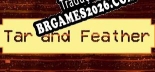 Tradução Tar and Feather - Melhor Tradução para o Jogo