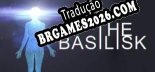 The Basilisk Localização - Interface e Dublagem em Português