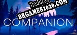 The Companion Localização - Interface e Dublagem em Português