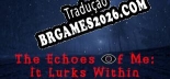 The Echoes of Me - Localização Não Oficial em Português [Texto/Áudio/Menu]